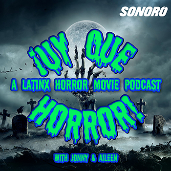 ¡Uy que horror! A Latinx horror movie podcast